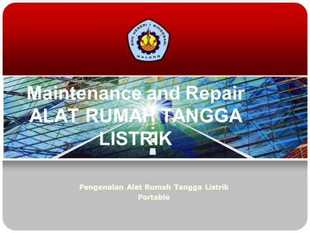 Maintenance and Repair ALAT RUMAH TANGGA LISTRIK