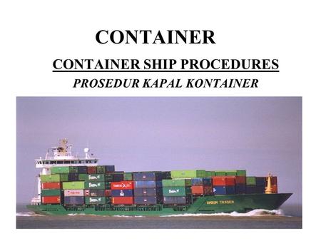 CONTAINER SHIP PROCEDURES PROSEDUR KAPAL KONTAINER