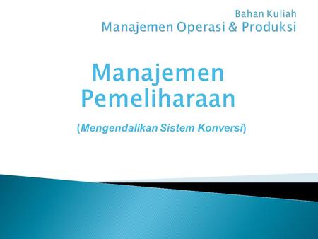 Bahan Kuliah Manajemen Operasi & Produksi