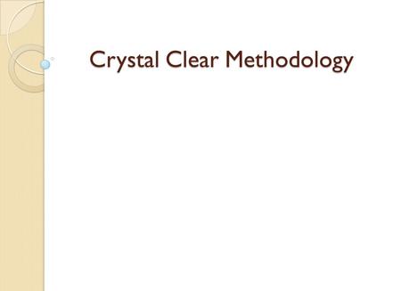 Crystal Clear Methodology