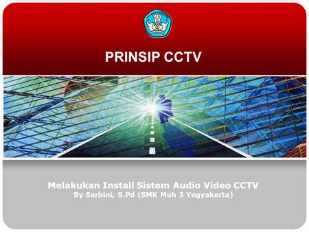 PRINSIP CCTV Melakukan Install Sistem Audio Video CCTV