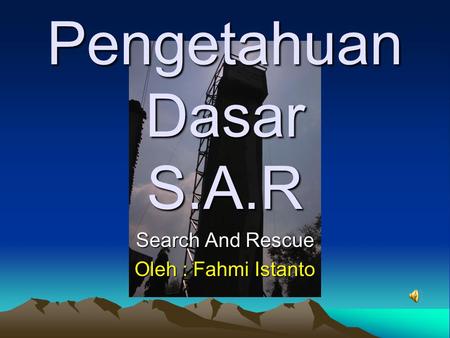 Search And Rescue Oleh : Fahmi Istanto