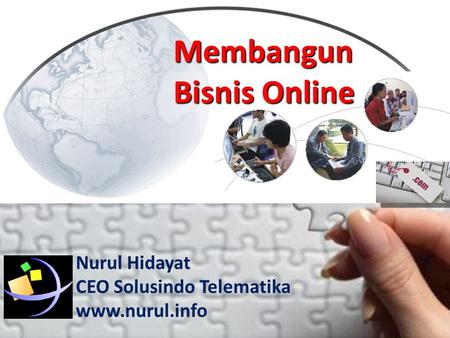 Membangun Bisnis Online Nurul Hidayat CEO Solusindo Telematika www.nurul.info.