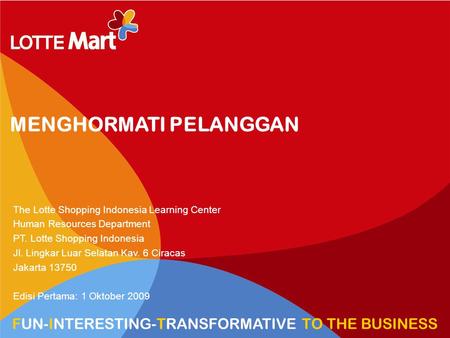 1 HR VIEW TRANSFORM TO HYPERMARKET MENGHORMATI PELANGGAN The Lotte Shopping Indonesia Learning Center Human Resources Department PT. Lotte Shopping Indonesia.