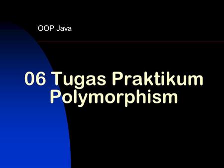 06 Tugas Praktikum Polymorphism