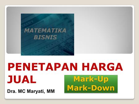 PENETAPAN HARGA JUAL Mark-Up Mark-Down MATEMATIKA BISNIS