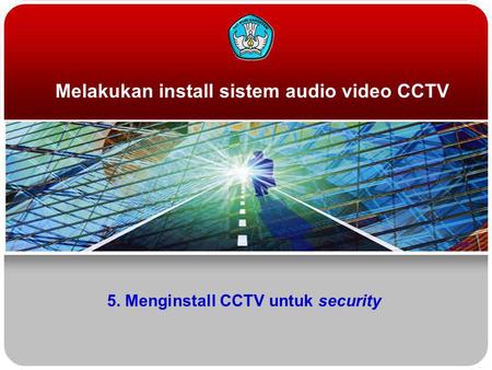 Melakukan install sistem audio video CCTV