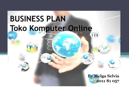 BUSINESS PLAN Toko Komputer Online By Melga Selvia 2011 81 057.