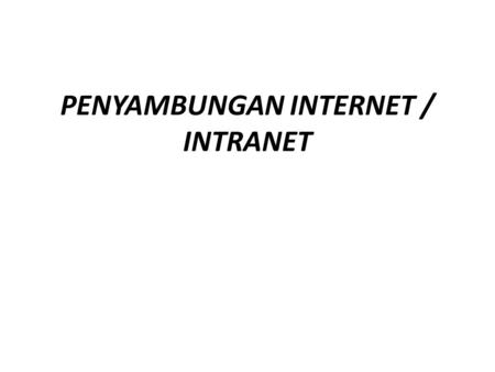 PENYAMBUNGAN INTERNET / INTRANET