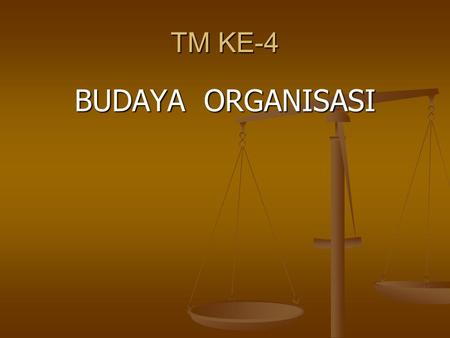 TM KE-4 BUDAYA ORGANISASI.