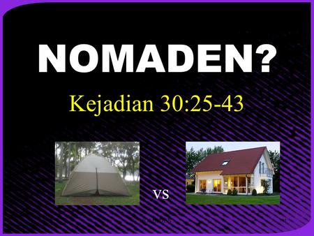 NOMADEN? Kejadian 30:25-43 vs NOMADEN?.
