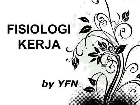 FISIOLOGI KERJA by YFN.