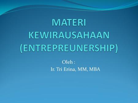 MATERI KEWIRAUSAHAAN (ENTREPREUNERSHIP)