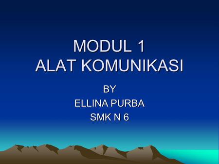 MODUL 1 ALAT KOMUNIKASI BY ELLINA PURBA SMK N 6.