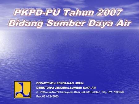 PKPD-PU Tahun 2007 Bidang Sumber Daya Air DEPARTEMEN PEKERJAAN UMUM