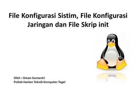 File Konfigurasi Sistim, File Konfigurasi Jaringan dan File Skrip init