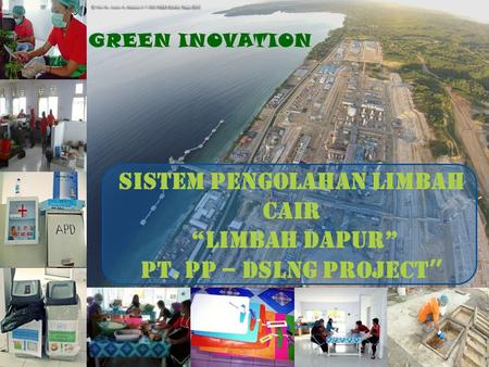 SISTEM PENGOLAHAN LIMBAH CAIR “LIMBAH DAPUR” PT. PP – DSLNG PROJECT ” GREEN INOVATION.