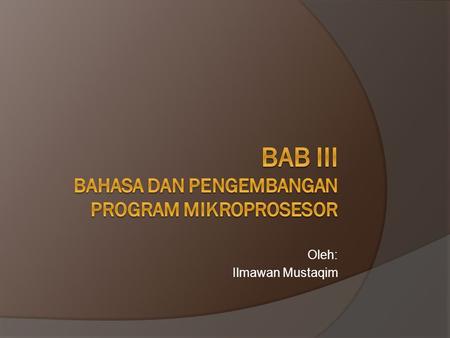 BAB III BAHASA DAN PENGEMBANGAN PROGRAM MIKROPROSESOR