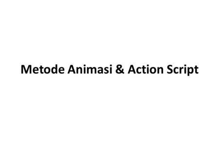 Metode Animasi & Action Script