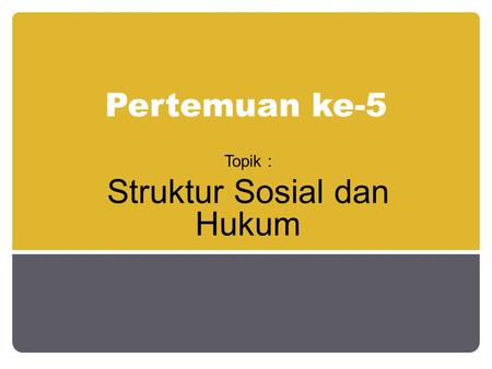 Topik : Struktur Sosial dan Hukum
