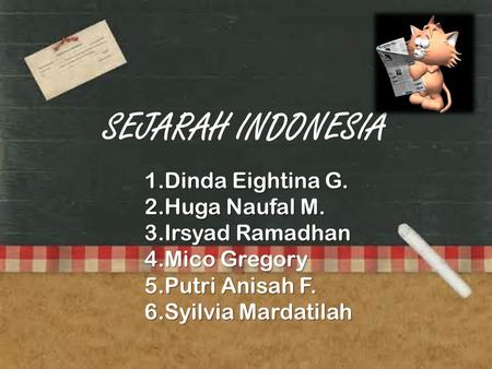 SEJARAH INDONESIA Dinda Eightina G. Huga Naufal M. Irsyad Ramadhan