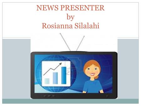 NEWS PRESENTER by Rosianna Silalahi