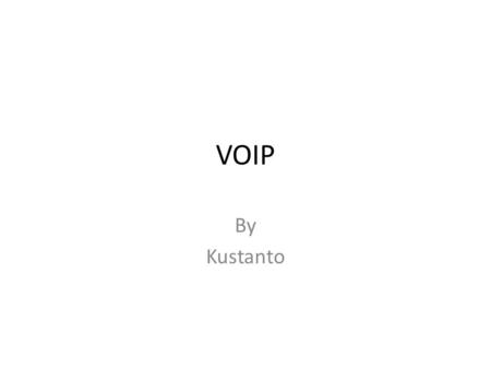 VOIP By Kustanto.