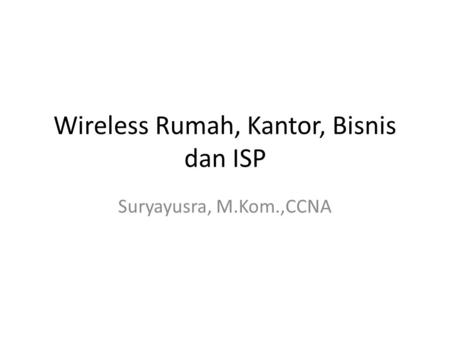 Wireless Rumah, Kantor, Bisnis dan ISP