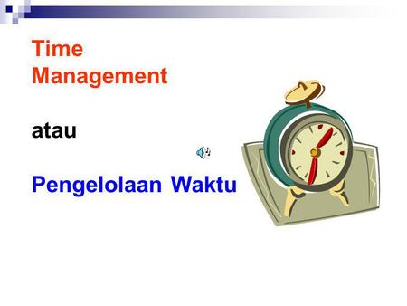 Time Management atau Pengelolaan Waktu