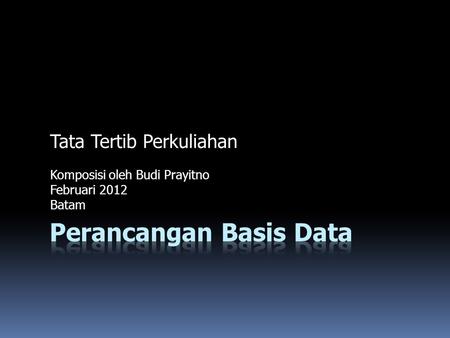 Tata Tertib Perkuliahan Komposisi oleh Budi Prayitno Februari 2012 Batam.
