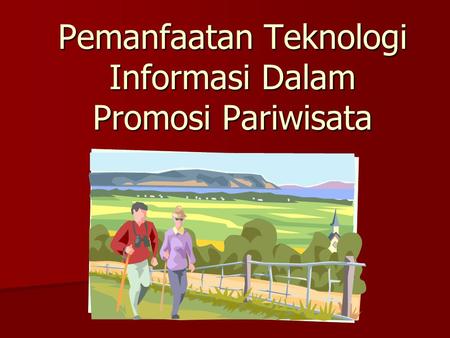 Pemanfaatan Teknologi Informasi Dalam Promosi Pariwisata