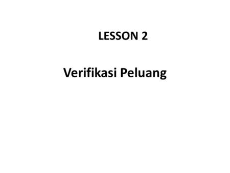 LESSON 2 Verifikasi Peluang.