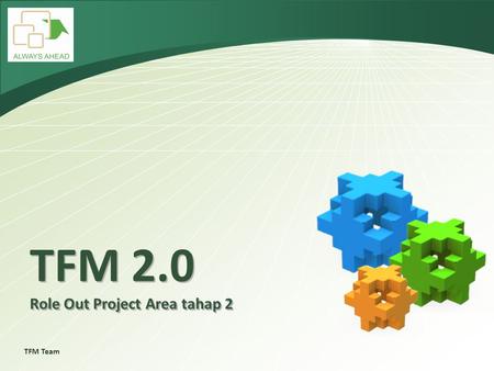 TFM Team TFM 2.0 Role Out Project Area tahap 2. TFM Team. Daftar Isi Bagaimana membuat DEBIT NOTE 1 Upload - Download ALUR PROSES KLAIM3 Pengantar 2 4.