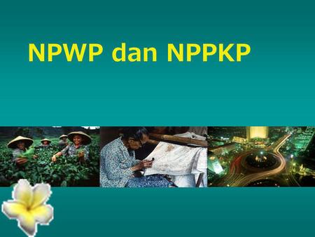 NPWP dan NPPKP.