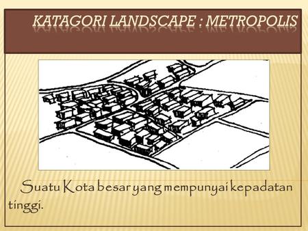 KATAGORI LANDSCAPE : METROPOLIS