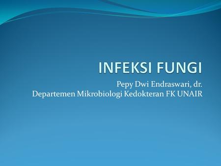 Pepy Dwi Endraswari, dr. Departemen Mikrobiologi Kedokteran FK UNAIR