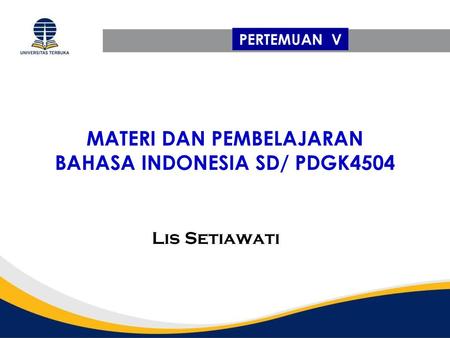 MATERI DAN PEMBELAJARAN BAHASA INDONESIA SD/ PDGK4504