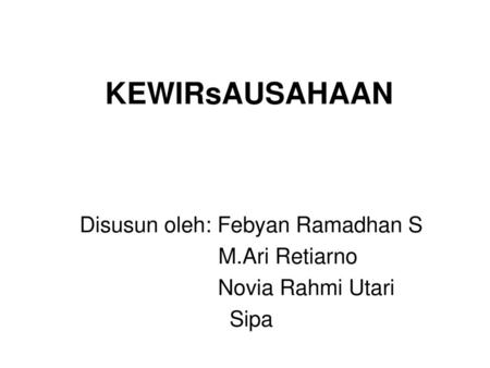 Disusun oleh: Febyan Ramadhan S M.Ari Retiarno Novia Rahmi Utari Sipa