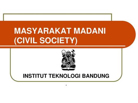 MASYARAKAT MADANI (CIVIL SOCIETY)