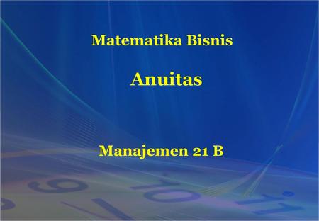 Matematika Bisnis Anuitas Manajemen 21 B.