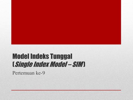 Model Indeks Tunggal (Single Index Model – SIM )