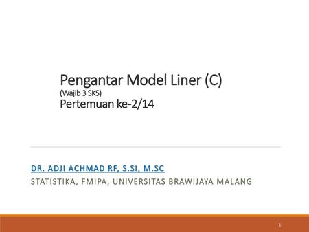 Pengantar Model Liner (C) (Wajib 3 SKS) Pertemuan ke-2/14