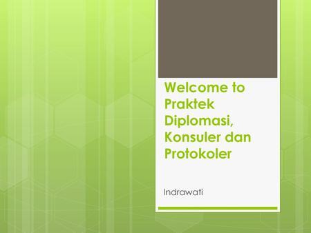 Welcome to Praktek Diplomasi, Konsuler dan Protokoler