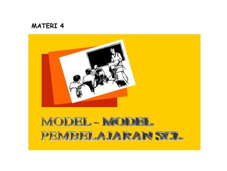 MATERI 4 MODEL - MODEL PEMBELAJARAN SCL.