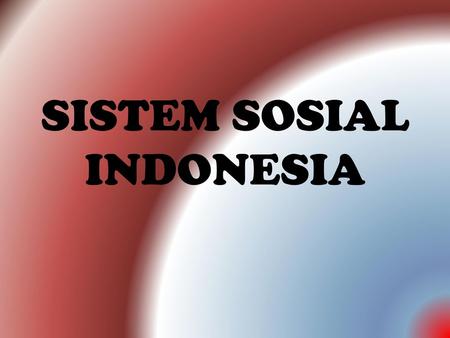 SISTEM SOSIAL INDONESIA