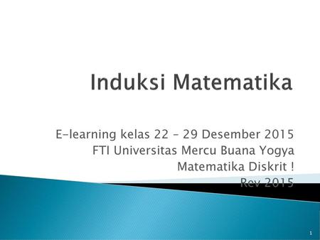 Induksi Matematika E-learning kelas 22 – 29 Desember 2015