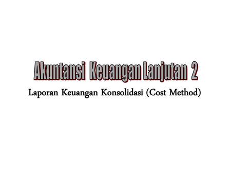 Laporan Keuangan Konsolidasi (Cost Method)