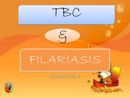 TBC & FILARIASIS KELOMPOK 4.