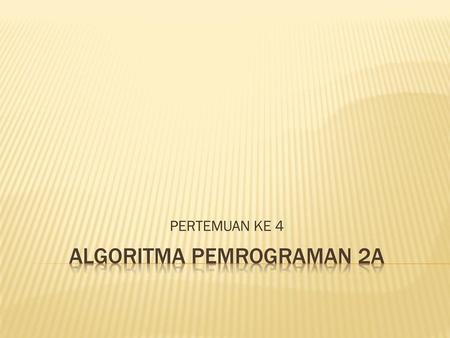 ALGORITMA PEMROGRAMAN 2A