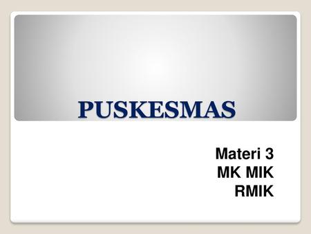 PUSKESMAS Materi 3 MK MIK RMIK.